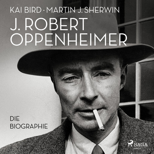 J. Robert Oppenheimer: Die Biographie | Das Hörbuch zum Kino-Highlight im Sommer 2023, Kai Bird, Martin J. Sherwin