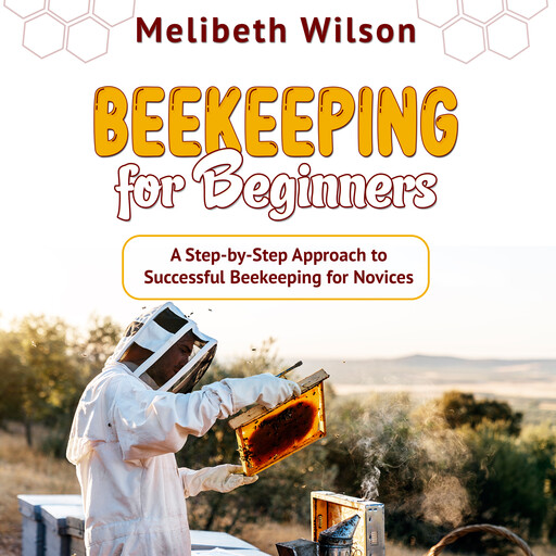 Beekeeping for Beginners, Melibeth Wilson