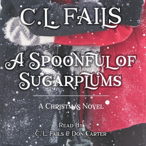 A Spoonful of Sugarplums, C.L. Fails