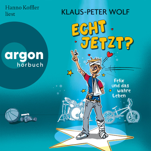 Echt jetzt? Felix und das wahre Leben (Ungekürzte Lesung), Klaus-Peter Wolf