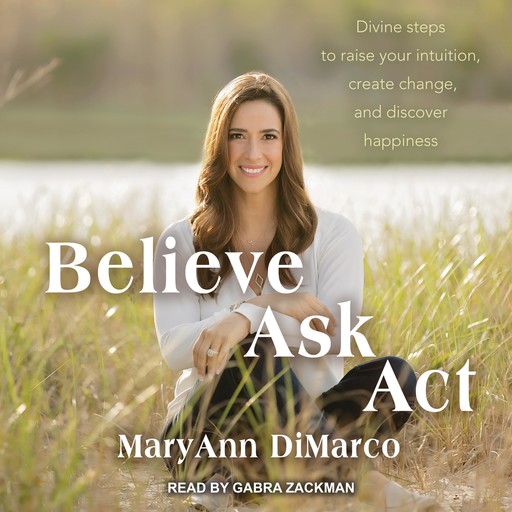 Believe, Ask, Act, Mary Ann DiMarco, Kristina Grish