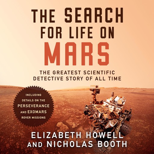 The Search for Life on Mars: The Greatest Scientific Detective Story of All Time, Nicholas Booth, Elizabeth Howell