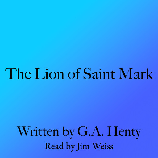 The Lion of St. Mark, G.A.Henty