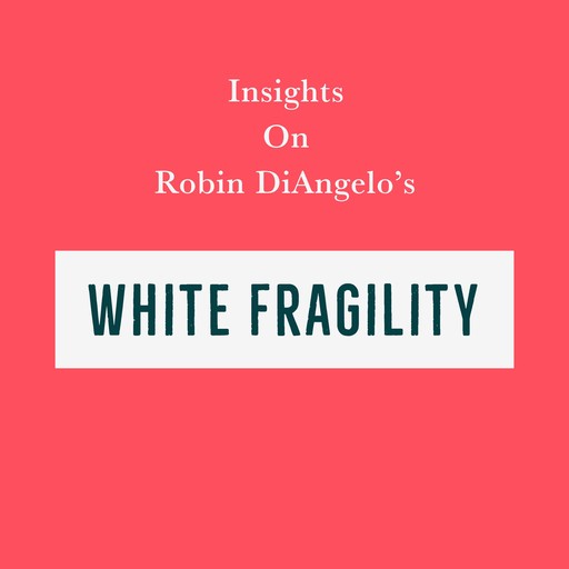 Insights on Robin DiAngelo’s White Fragility, Swift Reads