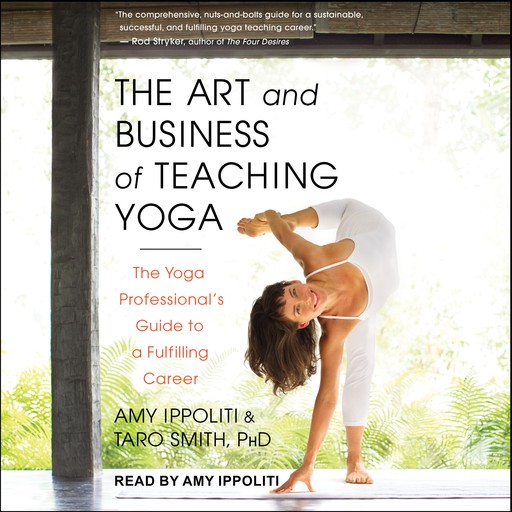 The Art and Business of Teaching Yoga, Amy Ippoliti, Taro Smith
