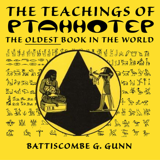 The Wisdom of the East - The Instruction of Ptah-hotep and The Instruction of Ke'gemni, Battiscombe G. Gunn
