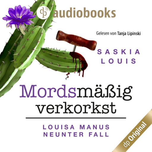 Mordsmäßig verkorkst - Louisa Manu-Reihe, Band 9 (Ungekürzt), Saskia Louis