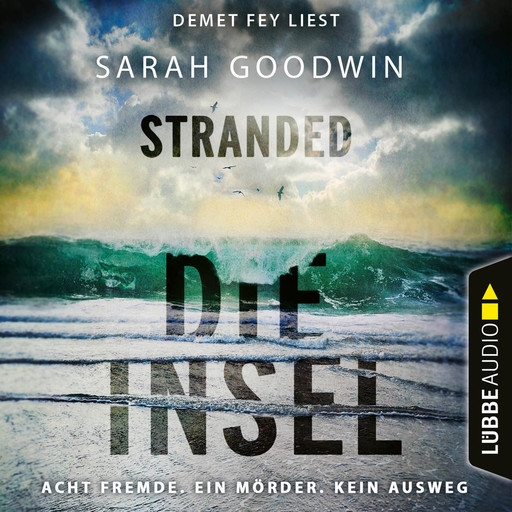 Stranded - Die Insel - Acht Fremde. Ein Mörder. Kein Ausweg. (Ungekürzt), Sarah Goodwin