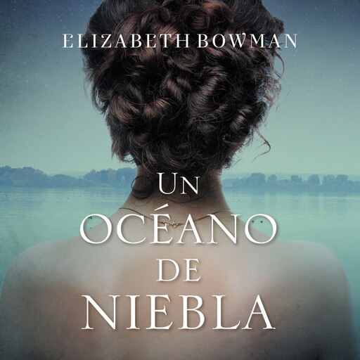 Un océano de niebla, Elizabeth Bowman