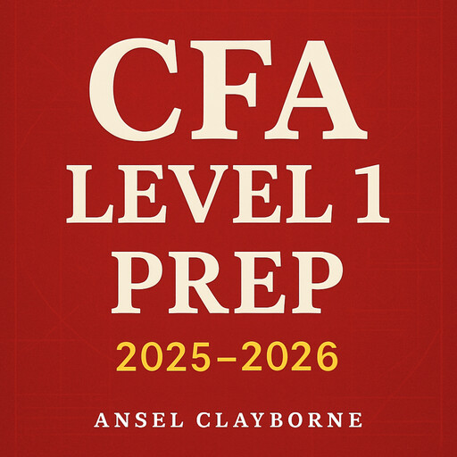 CFA Level 1 Prep 2025-2026, Ansel Clayborne
