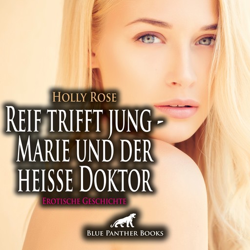 Reif trifft jung - Marie und der heiße Doktor | Erotische Geschichte, Holly Rose