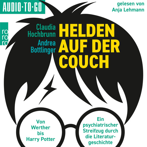 Helden auf der Couch - Von Werther bis Harry Potter - ein psychiatrischer Streifzug durch die Literaturgeschichte (ungekürzt), Andrea Bottlinger, Claudia Hochbrunn