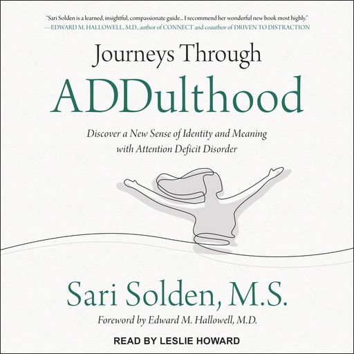 Journeys Through ADDulthood, Edward M.Hallowell, Sari Solden MS