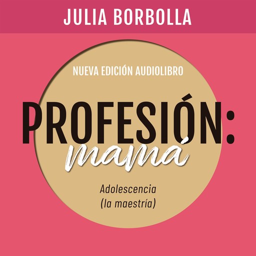 Profesión Mamá: Adolescencia (la Maestría), Julia Borbolla