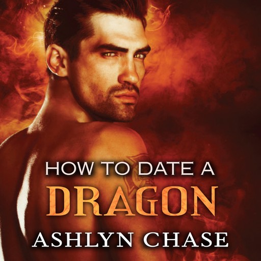 How to Date a Dragon, Ashlyn Chase