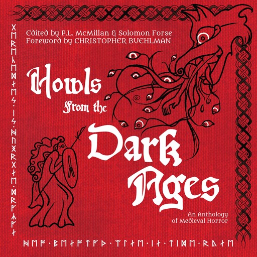 Howls From the Dark Ages, Brian Evenson, Cody Goodfellow, Christopher Buehlman, Michelle Tang, Caleb Stephens, P.L. McMillan, Hailey Piper, Christopher O'Halloran, Lindsey Ragsdale, Bridget D. Brave, C.B. Jones, David Worn, Ethan Yoder, J.L. Kiefer, Jessica Peter, M.E. Bronstein