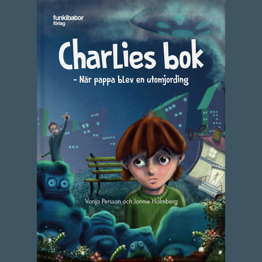 Charlies bok: när pappa blev en utomjording, Vanja Persson