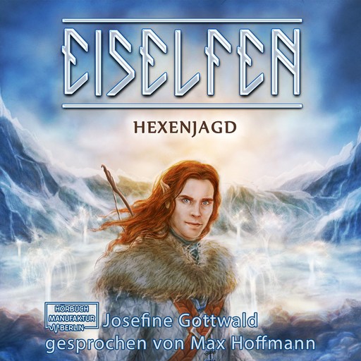 Hexenjagd - Eiselfen, Band 4 (ungekürzt), Josefine Gottwald