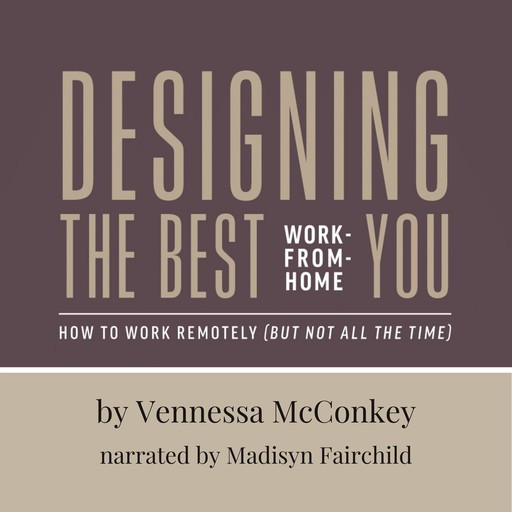 Designing the Best Work-From-Home You, Vennessa McConkey
