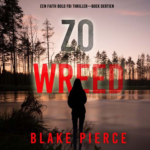 Zo Wreed (Een Faith Bold FBI Thriller—Boek Dertien), Blake Pierce