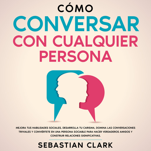 Cómo Conversar Con Cualquier Persona, Sebastian Clark