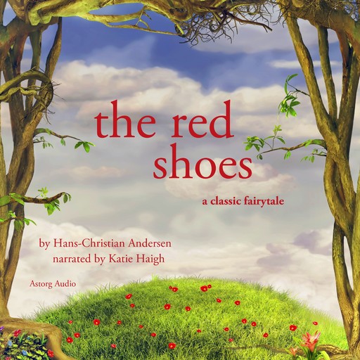 The Red Shoes, a Fairy Tale, Hans Christian Andersen
