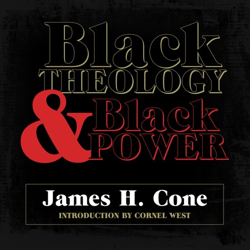 Black Theology and Black Power, Cornel West, James H. Cone