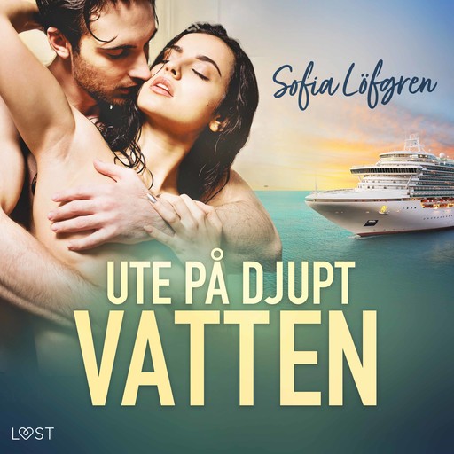 Ute på djupt vatten - erotisk novell, Sofia Löfgren