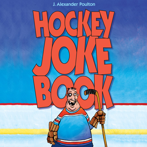 Hockey Joke Book (Unabridged), J. Alexander Poulton