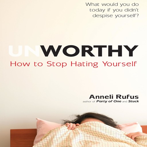 Unworthy, Anneli Rufus