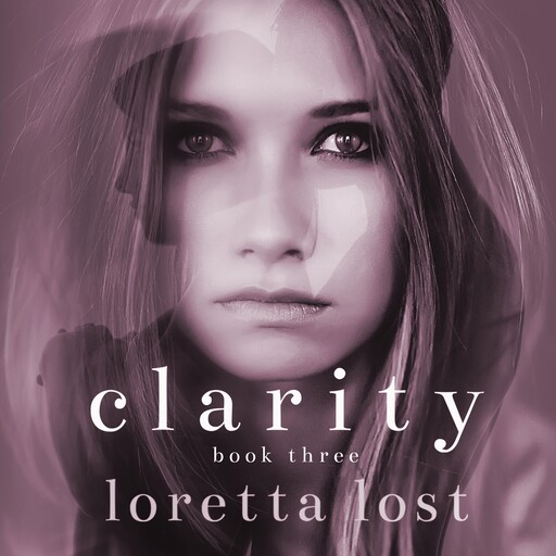 Clarity Book Three, Loretta Lost
