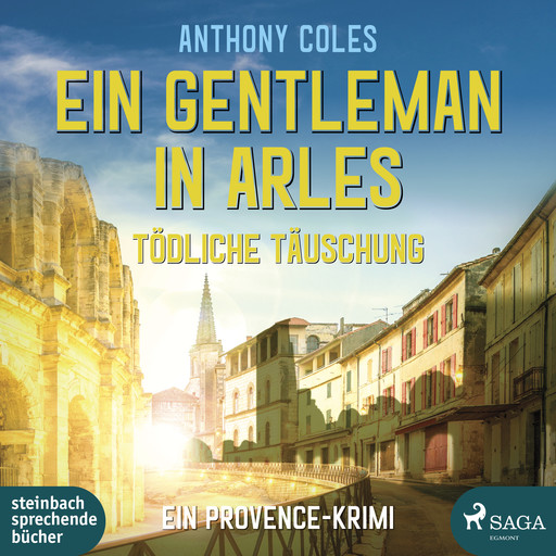 Ein Gentleman in Arles - Tödliche Täuschung (Peter-Smith-Reihe 3), Anthony Coles