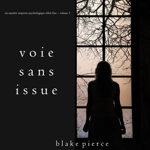 Voie sans issue (Un mystère suspense psychologique Chloé Fine — Volume 3), Blake Pierce