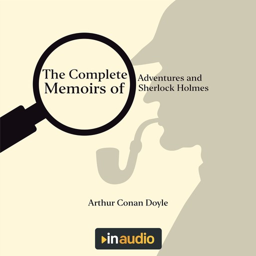 The Complete Adventures and Memoirs of Sherlock Holmes, Arthur Conan Doyle