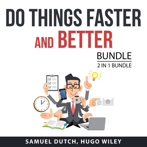 Do Things Faster and Better Bundle, 2 in 1 Bundle, Hugo Wiley, Samuel Dutch