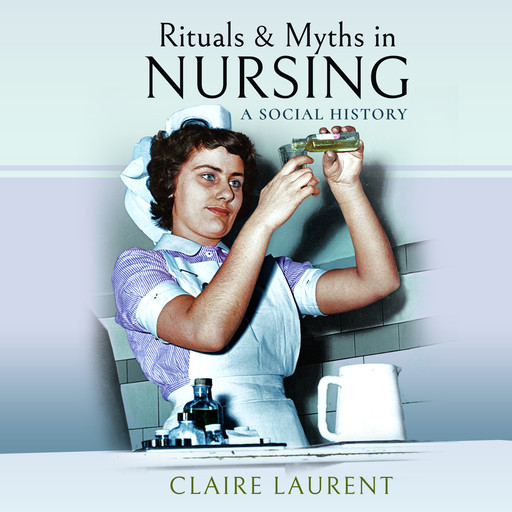 Ritual and Myths in Nursing, Claire Laurent