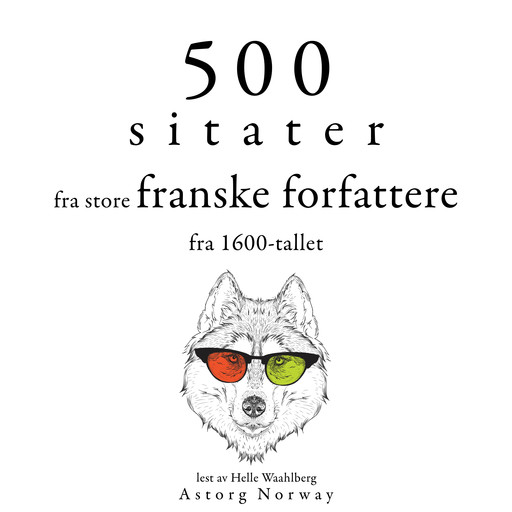 500 sitater fra store franske forfattere fra 1600-tallet, Jean Racine, Molière, Pierre Corneille, Jean de La Bruyère, Jean La Fontaine