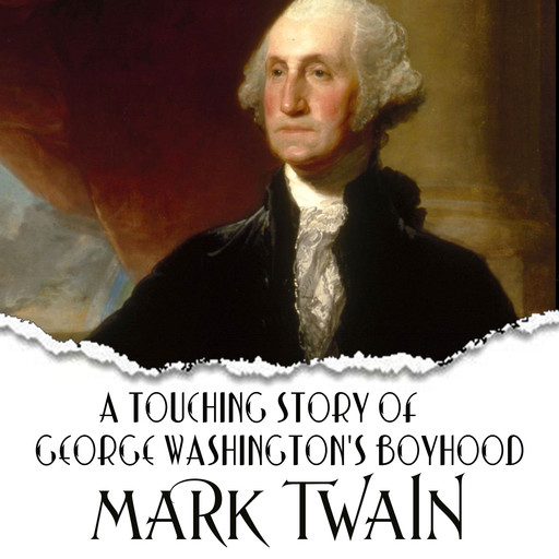 A Touching Story of George Washington's Boyhood, Mark Twain