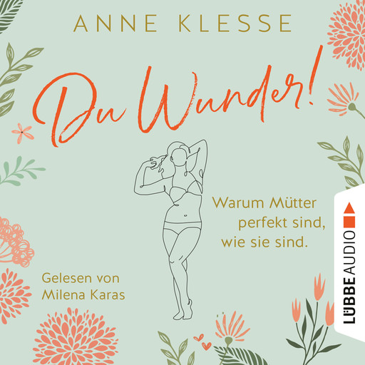 Du Wunder! - Warum Mütter perfekt sind, wie sie sind (Ungekürzt), Anne Klesse