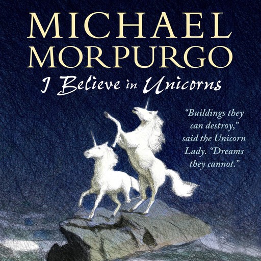 I Believe in Unicorns, Michael Morpurgo