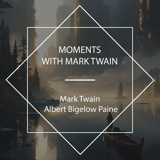 Moments With Mark Twain, Mark Twain, Albert Bigelow Paine