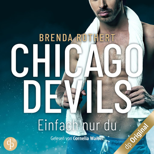Einfach nur du - Chicago Devils, Band 8 (Ungekürzt), Brenda Rothert