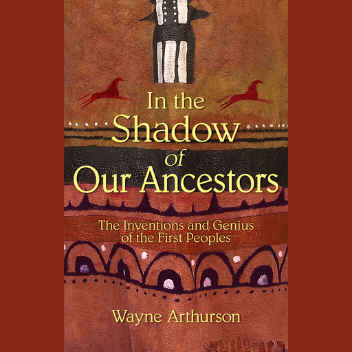In the Shadow of Our Ancestors (Unabridged), Wayne Arthurson