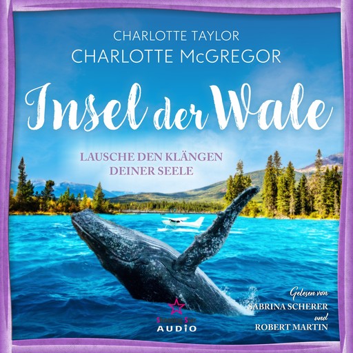 Lausche den Klängen deiner Seele - Insel der Wale, Band 2 (ungekürzt), Charlotte Taylor, Charlotte McGregor