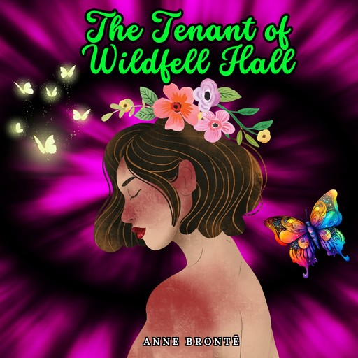 The Tenant of Wildfell Hall (Unabridged), Anne Brontë