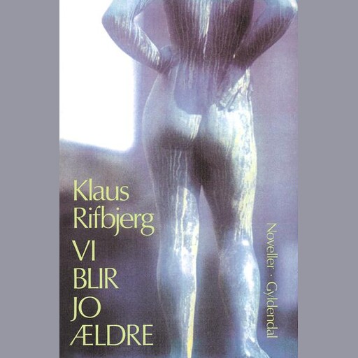 Vi blir jo ældre, Klaus Rifbjerg