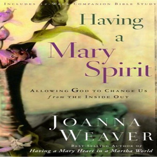 Having a Mary Spirit, Joanna Weaver