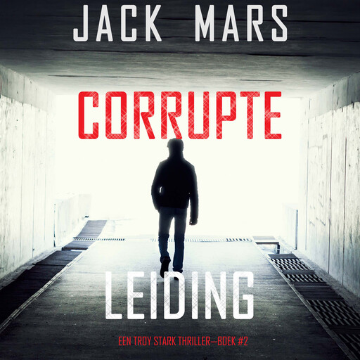 Corrupte Leiding (Een Troy Stark Thriller—Boek #2), Jack Mars