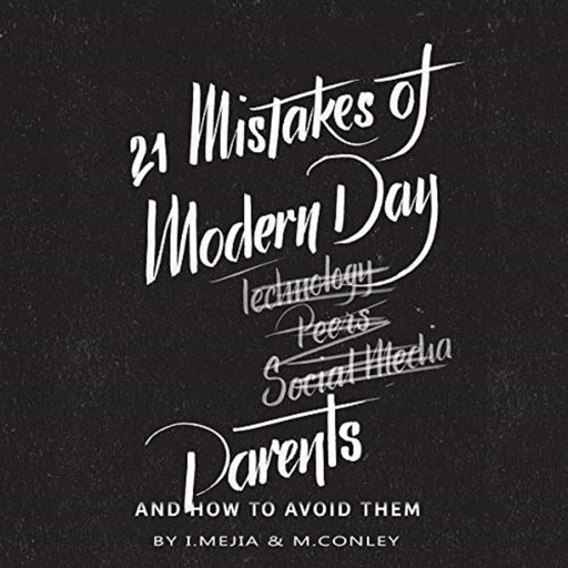 21 Mistakes of Modern Day Parents and How to Avoid Them, Conley, I. Mejia