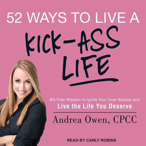 52 Ways to Live a Kick-Ass Life, Andrea Owen